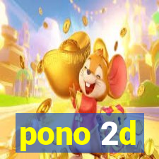 pono 2d